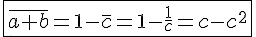 4$\fbox{\bar{a+b}=1-\bar{c}=1-\frac{1}{c}=c-c^2}